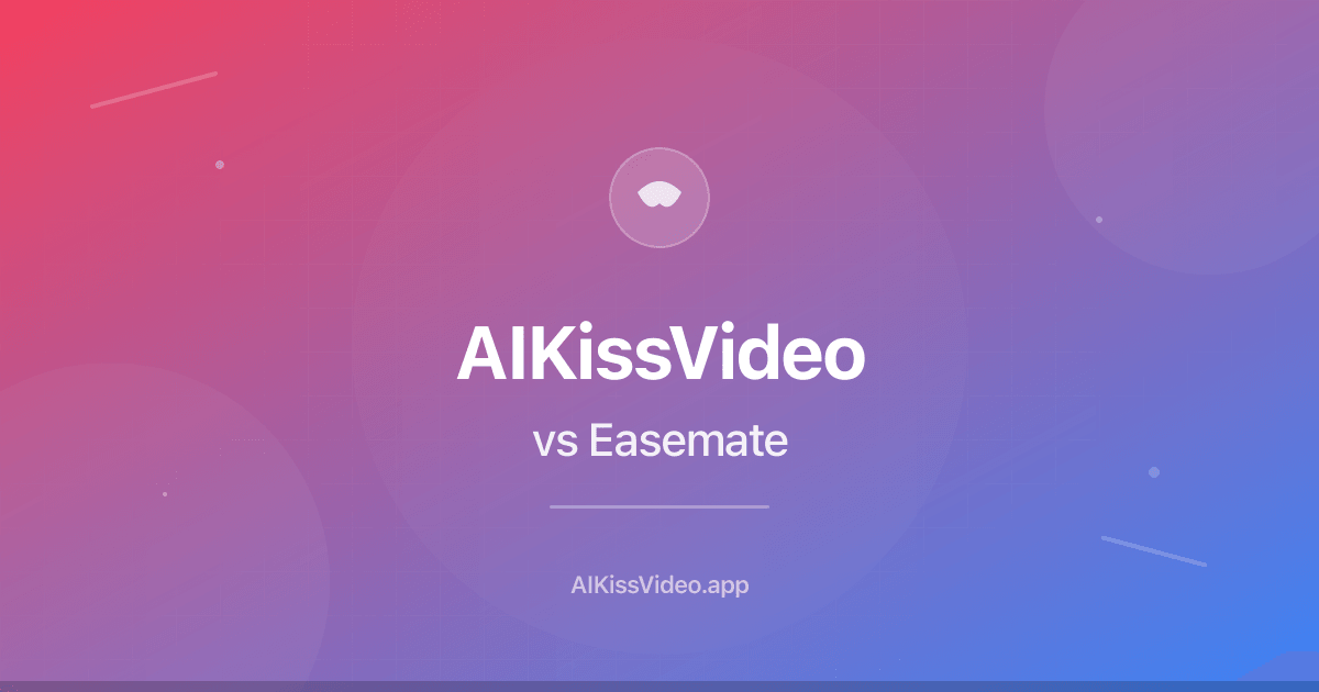 AIKissVideo vs Easemate.ai - Which AI Kiss Generator is Better? 2026
